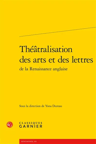 Théâtralisation des arts et des lettres de la Renaissance anglaise