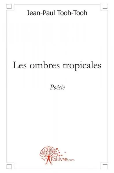 Les ombres tropicales : Poésie