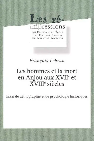 Les hommes et la mort en Anjou aux XVIIe et XVIIIe siècles : essai de démographie et de psychologie historiques