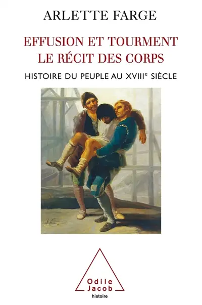 Effusion et tourment, le récit des corps : histoire du peuple au XVIIIe siècle