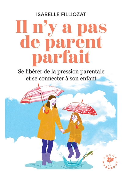Il n'y a pas de parent parfait : se libérer de la pression parentale et se connecter à son enfant