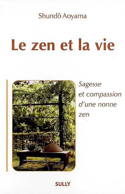 Le zen et la vie : sagesse et compassion d'une nonne zen