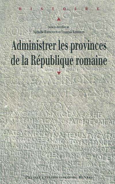 Administrer les provinces de la République romaine : actes du colloque de l'université de Nancy II, 4-5 juin 2009