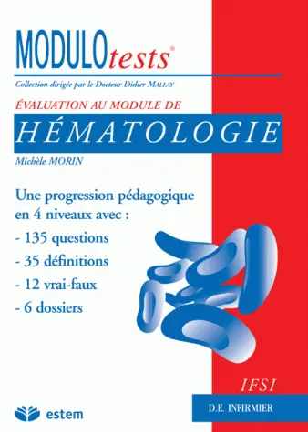 Hématologie : une progression pédagogique en 4 niveaux avec : 135 questions, 35 définitions, 12 vrai-faux, 6 dossiers