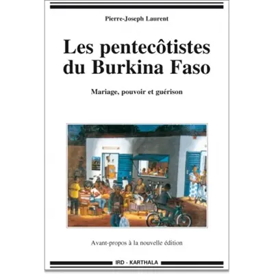 Les pentecôtistes du Burkina Faso : mariage, pouvoir et guérison