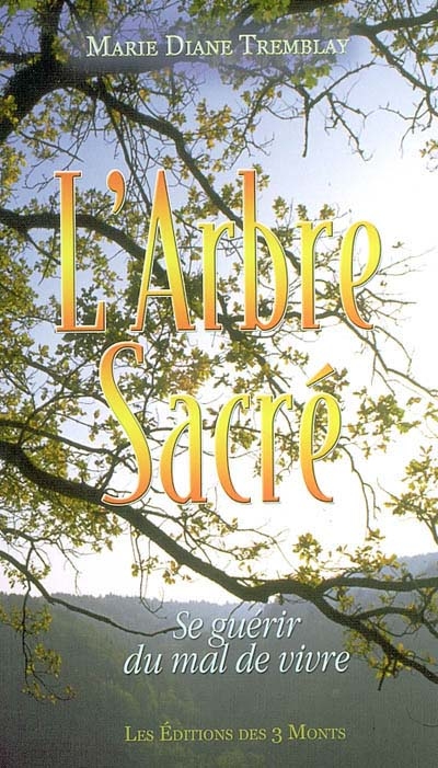 L'arbre sacré : se guérir du mal de vivre