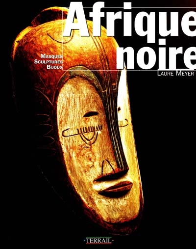 Afrique noire : masques sculptures bijoux