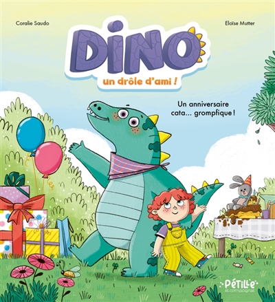 Dino, un drôle d'ami ! : un anniversaire cata... grompfique !