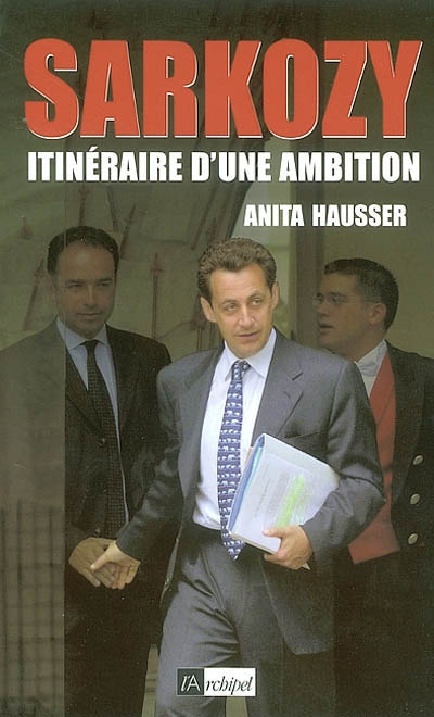 Sarkozy : itinéraire d'une ambition