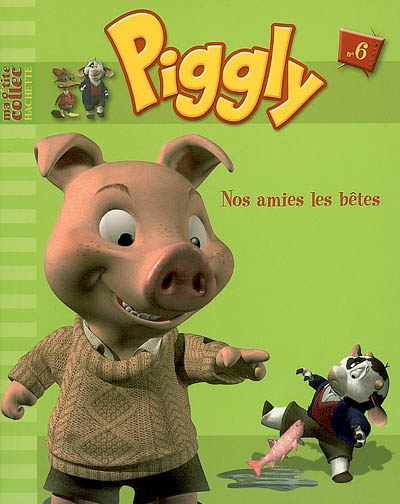 Piggly et ses amis. Vol. 6. Nos amies les bêtes !