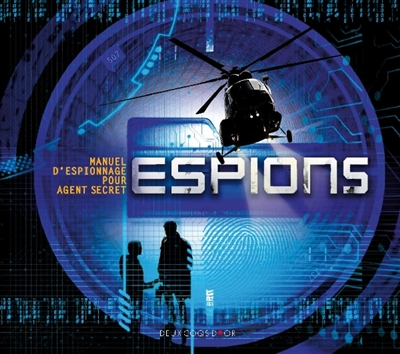 Espions : manuel d'espionnage pour futurs agents secrets