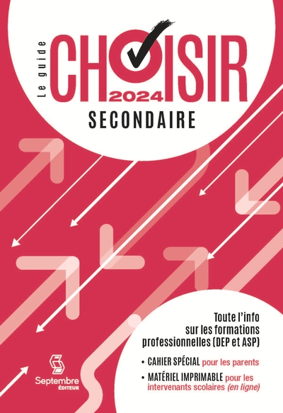 Le guide Choisir : Secondaire 2024 : 36e édition - Toute l'information sur les formations professionnelles (DEP et ASP)