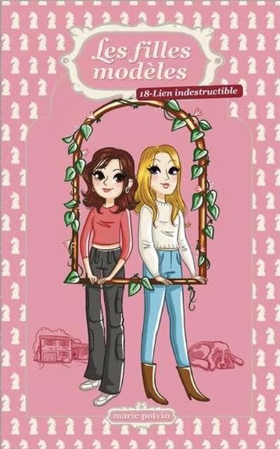 Les filles modèles. Vol. 18. Lien indestructible