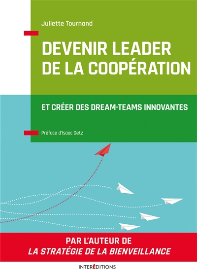 Devenir leader de la coopération : et créer des dream-teams innovantes