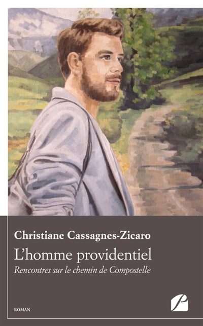 L'homme providentiel : Rencontres sur le chemin de Compostelle