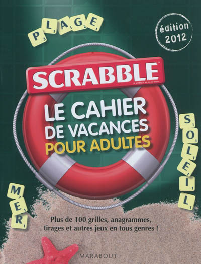 Scrabble : le cahier de vacances pour adultes : édition 2012