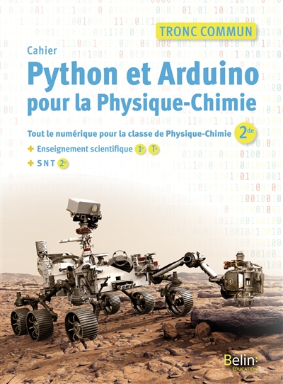 Cahier Python et Arduino pour la physique chimie : tronc commun : tout le numérique pour la classe de physique chimie (2de) + enseignement scientifique (1re, terminale) + SNT (2de)
