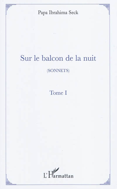 Sur le balcon de la nuit : sonnets. Vol. 1