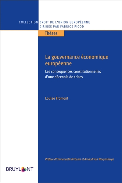 La gouvernance économique européenne : les conséquences constitutionnelles d'une décennie de crises