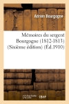 Mémoires du sergent Bourgogne (1812-1813) (Sixième édition)