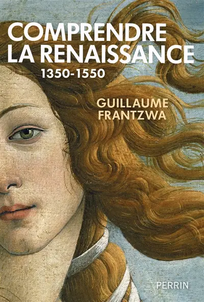Comprendre la Renaissance : 1350-1550