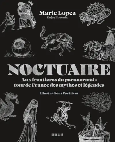 Noctuaire : aux frontières du paranormal : tour de France des mythes et légendes