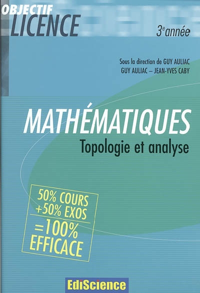 Mathématiques pour la licence : topologie et analyse 3e année : cours et exercices corrigés