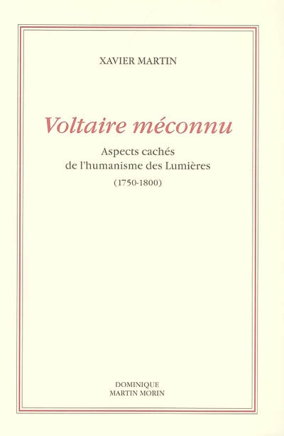 L'homme des droits de l'homme. Vol. 3. Voltaire méconnu : aspects cachés de l'humanisme des Lumières, 1750-1800