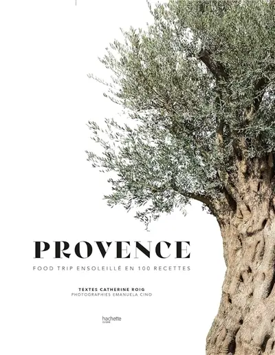 Provence : food trip ensoleillé en 100 recettes