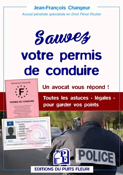 Sauvez votre permis de conduire : des questions essentielles, des réponses simples : un avocat vous répond ! toutes les astuces légales pour garder vos points