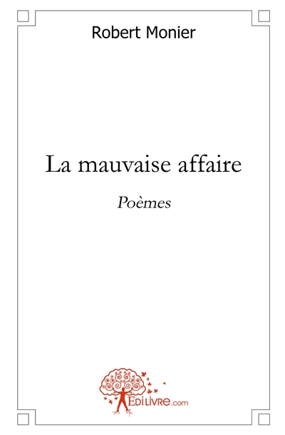 La mauvaise affaire : Poèmes