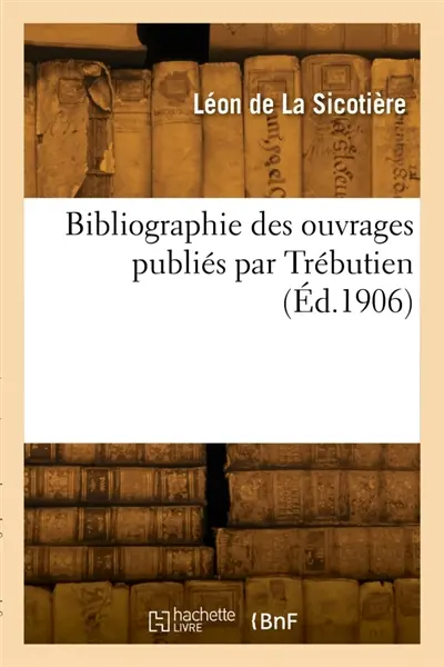 Bibliographie des ouvrages publiés par Trébutien