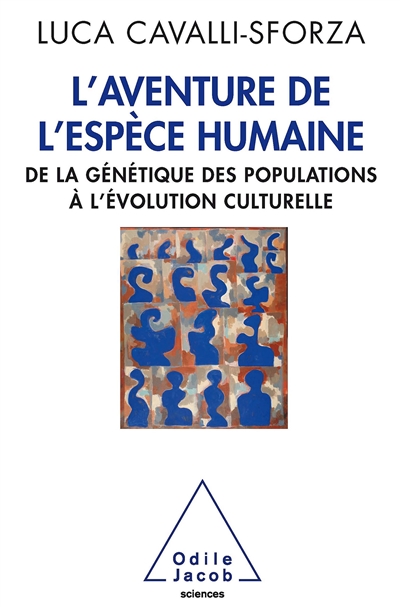 L'aventure de l'espèce humaine : de la génétique des populations à l'évolution culturelle