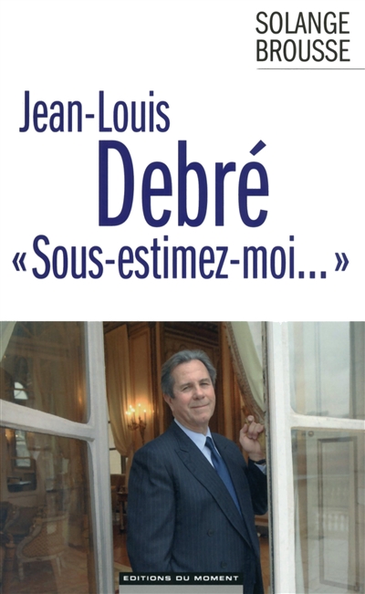 Jean-Louis Debré : "sous-estimez moi"