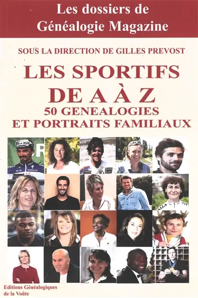 Les sportifs de A à Z : 50 généalogies et portraits familiaux