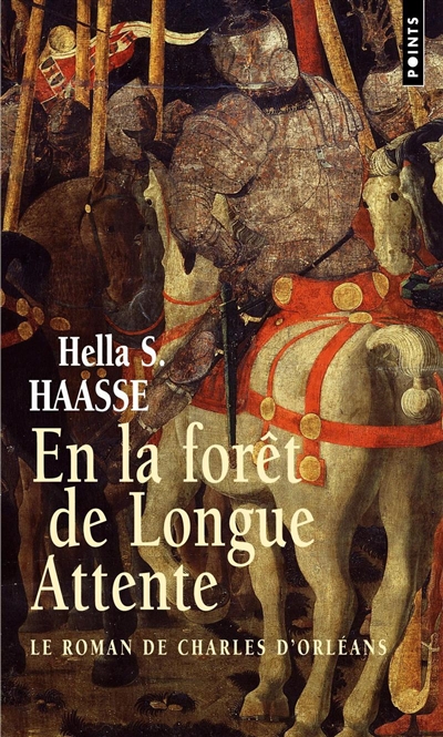 En la forêt de longue attente : le roman de Charles d'Orléans, 1394-1465