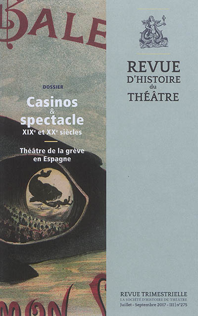 Revue d'histoire du théâtre, n° 275. Casinos & spectacle : XIXe et XXe siècles