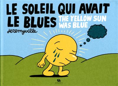 Le soleil qui avait le blues. The yellow sun was blue