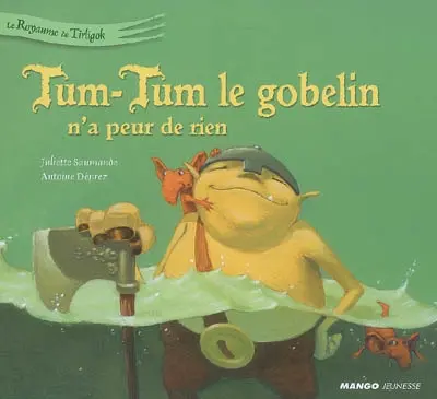 Tum-Tum le gobelin n'a peur de rien