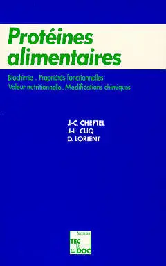 Protéines alimentaires : biochimie, propriétés fonctionnelles, valeur nutritionnelle, modifications chimiques