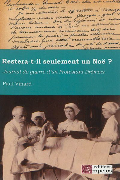 Restera-t-il seulement un Noë ? : journal de guerre d'un protestant drômois : 1914-1916