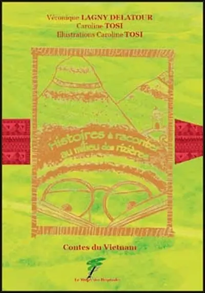 Histoires à raconter au milieu des rizières : contes du Vietnam