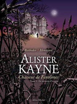 Alister Kayne, chasseur de fantômes. Vol. 1. De mémoire d'homme