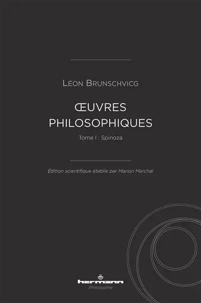 Oeuvres philosophiques de Léon Brunschvicg. Vol. 1. Spinoza