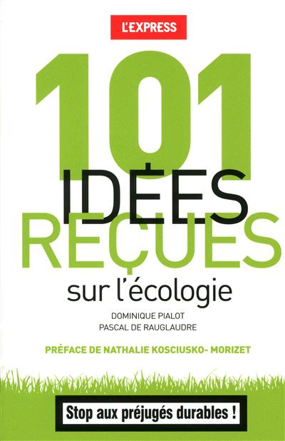 101 idées reçues sur l'écologie