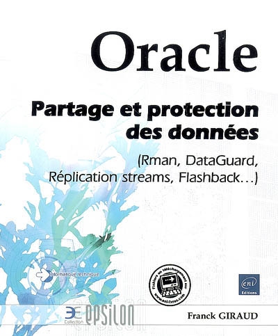 Oracle : partage et protection des données : Rman, DataGuard, Réplication streams, Flashback...