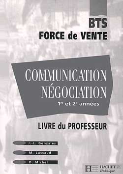 Communication, négociation, BTS force de vente 1re et 2e année : livre du professeur