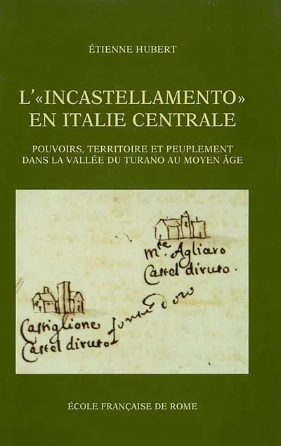 Recherches d'archéologie médiévale en Sabine. Vol. 2. L'incastellamento en Italie centrale : pouvoirs, territoire et peuplement dans la vallée du Turano au Moyen Age