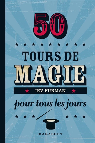 50 tours de magie pour tous les jours : tours de magie surprenants et amusants à pratiquer dans la vie quotidienne