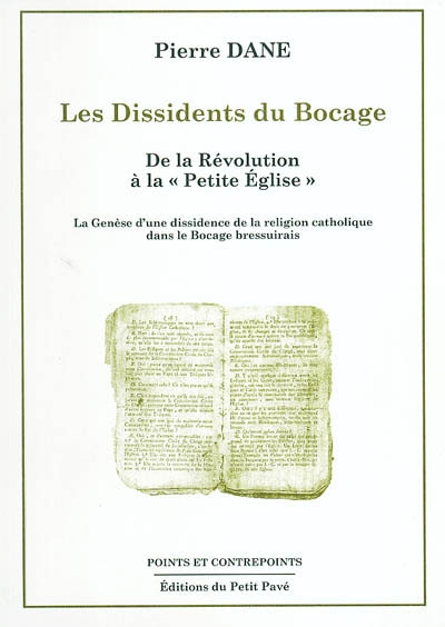 Les dissidents du Bocage, de la Révolution à la Petite Eglise : la genèse d'une dissidence de la religion catholique dans le Bocage bressuirais
